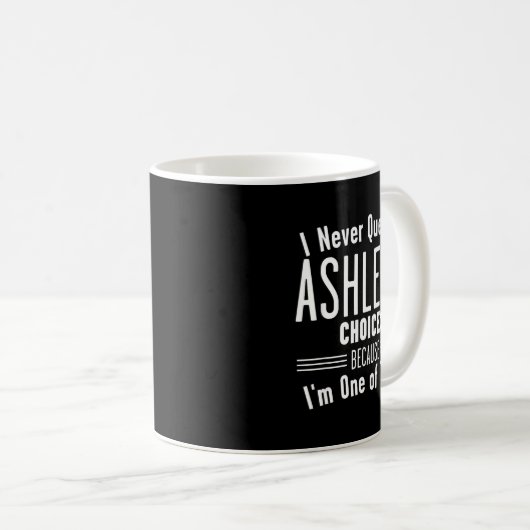 Mug Husband And Ashley I Never Question Choices Togeth (Devant droit)