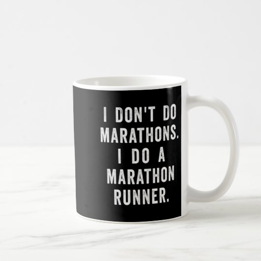 Mug Husband I Dont Do Marathons I Do A Marathon Runne  (Droite)