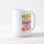Mug Hustle Until the Dream Hits Reality – Motivational (Devant droit)