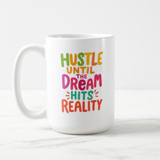 Mug Hustle Until the Dream Hits Reality – Motivational (Gauche)