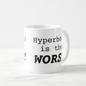 Mug Hyperbole is the Worst (Devant droit)
