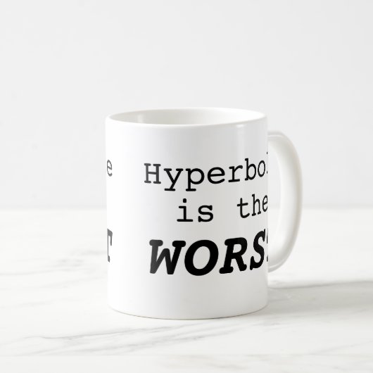 Mug Hyperbole is the Worst (Devant droit)
