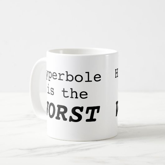 Mug Hyperbole is the Worst (Devant gauche)
