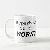 Mug Hyperbole is the Worst (Gauche)