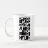 Mug I Accidentally Became Important At Work Workers  (Gauche)