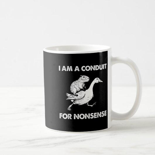Mug I Am A Conduit For Nonsense Capybara Goose Meme (Droite)