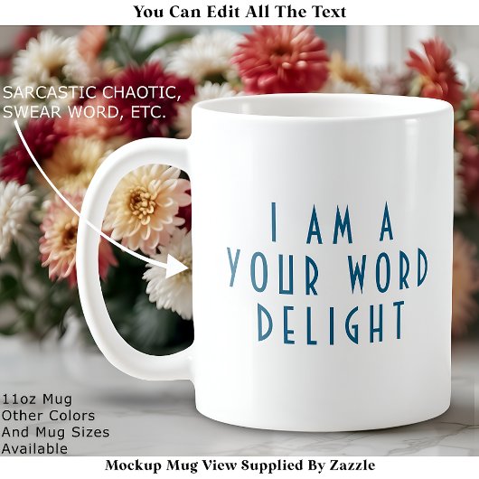 Mug “I Am A ___ Delight” Funny Cheeky Modern Custom
