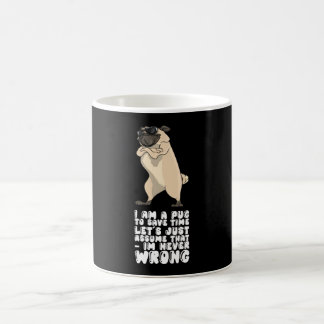 Mug I Am A Pug Im Never Wrong