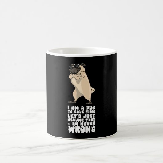 Mug I Am A Pug Im Never Wrong (Centre)