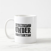 Mug I Am Currently Under Construction -------. (Gauche)
