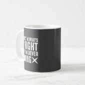 Mug I Am Not Always Right But I Am Never Wrong, Funny (Devant gauche)