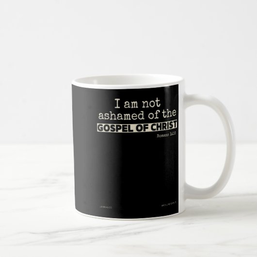 Mug I Am Not Ashamed Of The Gospel Of Christ  (Droite)