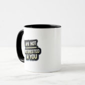 Mug I Am Not Interested In You Text – Bold Attitude  (Devant gauche)