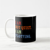 Mug I Am Not Quiet I Am Plotting Funny Writing Quote  (Gauche)