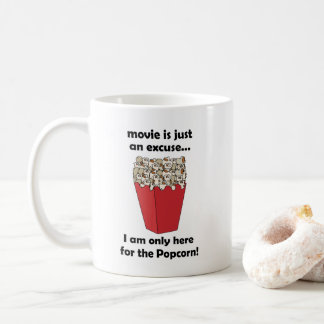 Mug I am Only Here For The Popcorn Funny Quote