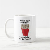 Mug I am Only Here For The Popcorn Funny Quote (Gauche)