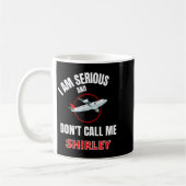 Mug I Am Serious And Don't Call Me Shirley  (Gauche)