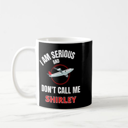 Mug I Am Serious And Don't Call Me Shirley (Gauche)