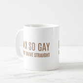 Mug I Am So Gay Can't Drive Straight Funny Pride  (Devant gauche)