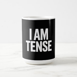 Mug I am tense