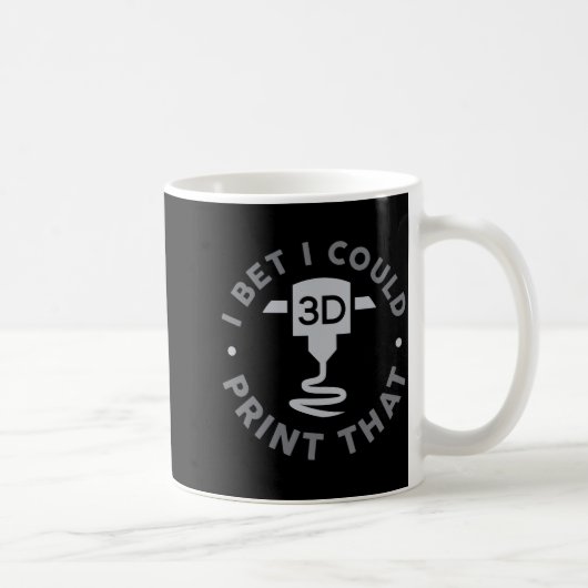 Mug I Bet I Could Print That  (Droite)