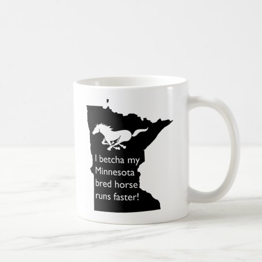 Mug I Betcha My MN Bred Horse Exécute Plus Rapidement  (Droite)