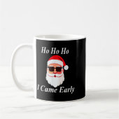 Mug I Came Early Ho Christmas Funny Naughty Dirty Raun (Gauche)