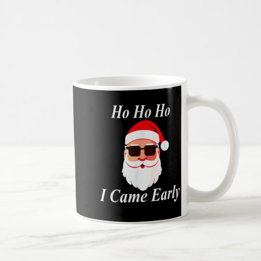 Mug I Came Early Ho Christmas Funny Naughty Dirty Raun (Droite)