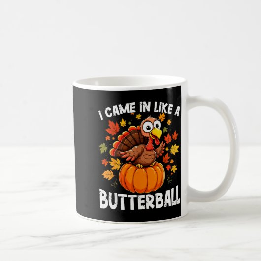 Mug I Came In Like A Butterball Funny Harvest Day Men  (Droite)