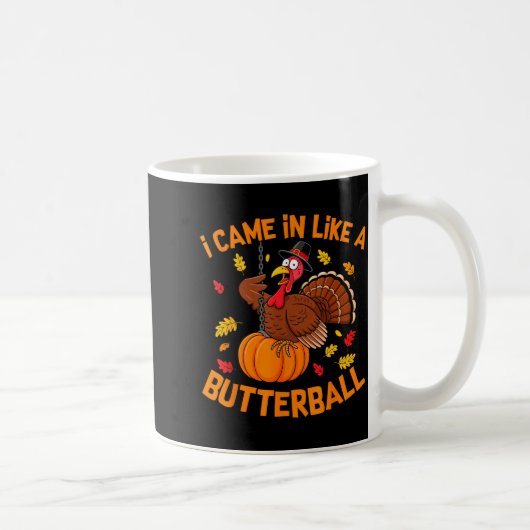 Mug I Came In Like A Butterball Funny Thanksgiving Men (Droite)