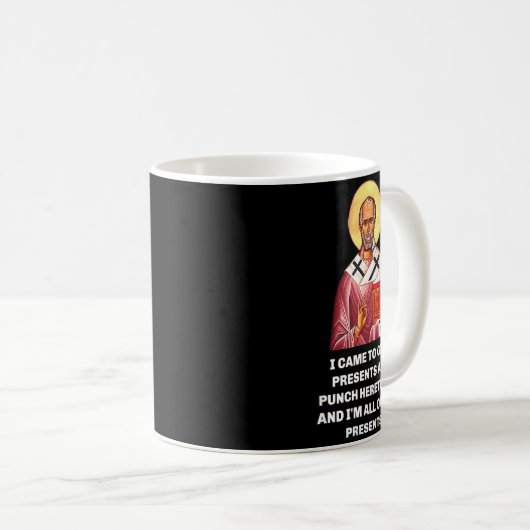 Mug I Came To Give And Punch Heretics Saint Nicholas (Devant droit)