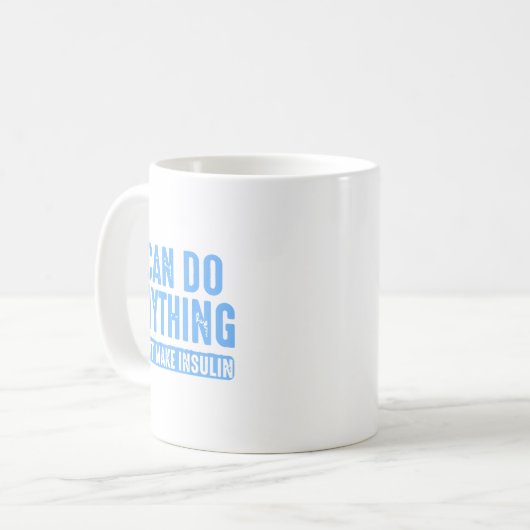 Mug I Can Do Anything Except Make Insulin  (Devant gauche)