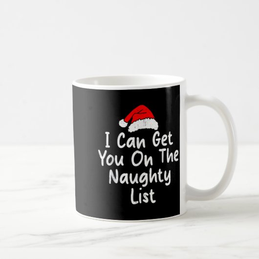 Mug I Can Get You On Naughty List Funny Christmas Humo (Droite)