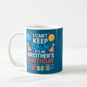 Mug I Can’t Keep Calm It’s My Brother’s Birthday Famil (Gauche)