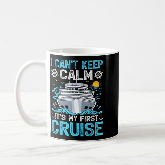 Mug I Can’t Keep Calm It’s My First Cruise Cruising  (Gauche)