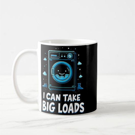 Mug I Can Take Big Loads Funny Laundry Day Washing Mac (Gauche)
