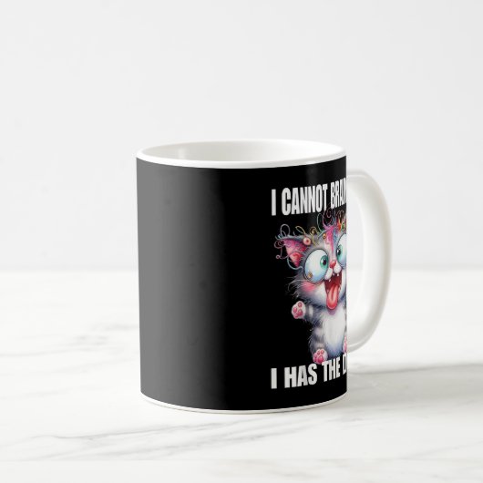 Mug I Cannot Brain Today I Has The Dumb (Devant droit)