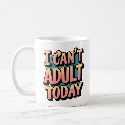 Mug "I Can't Adult Today" - Graphique amusant et relat (Gauche)