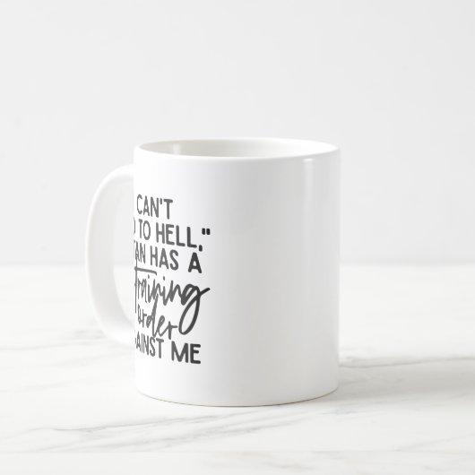 Mug I Can't Go To Hell Because Satan Has A Restraining (Devant gauche)