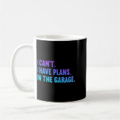 Mug I Cant I Have Plan In the Garage Fathers Day Car (Gauche)