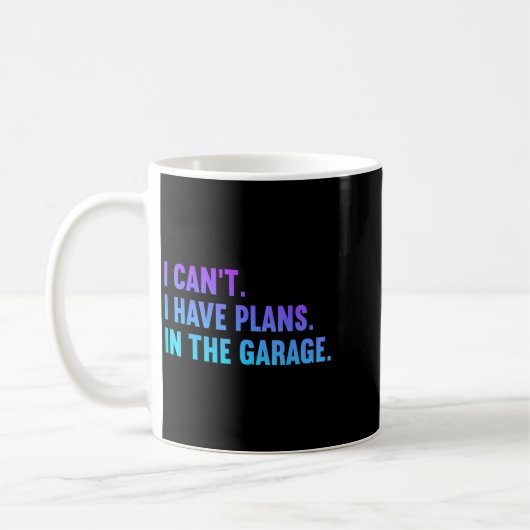 Mug I Cant I Have Plan In the Garage Fathers Day Car (Gauche)