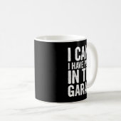 Mug I Cant I Have Plans In The Garage  (Devant droit)