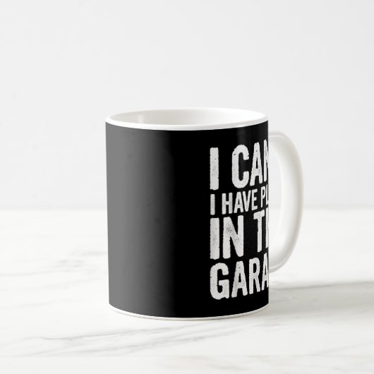 Mug I Cant I Have Plans In The Garage  (Devant droit)