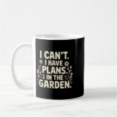 Mug I Can't. I Have Plans. In The Garden. Plant Lover (Gauche)