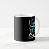 Mug I Cant Im In Pa School Physician Istant Students (Devant droit)