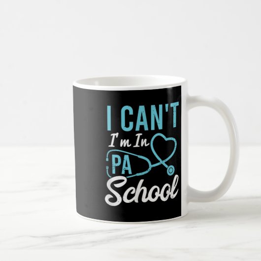 Mug I Cant Im In Pa School Physician Istant Students (Droite)