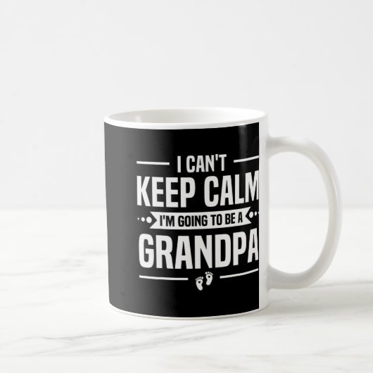 Mug I Can't Keep Calm I'm Going To Be A Grandpa (Droite)