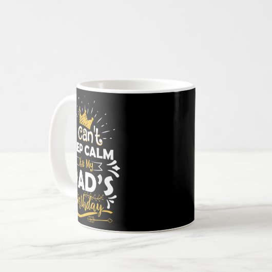 Mug I Cant Keep Calm Its My Dad's Birthday Funny Famil (Devant gauche)