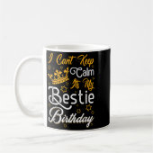 Mug I Cant Keep Calm Its My Ie Birthday Funny Bff Bday (Gauche)