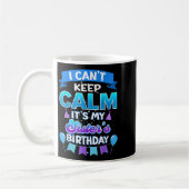 Mug I Cant Keep Calm Its My Sister Birthday Shirt Bday (Gauche)